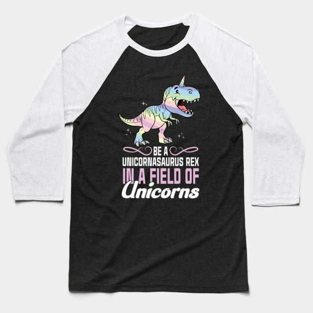 Be a unicornasaurus rex in a field of unicorns Baseball T-Shirt by Peach Lily Rainbow